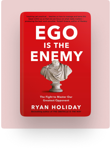 Ego is The Enemy